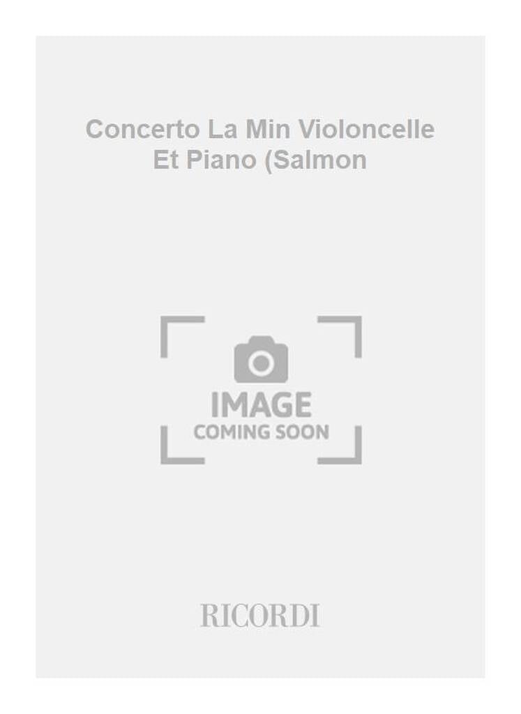 Concerto La Min Violoncelle Et Piano (Salmon